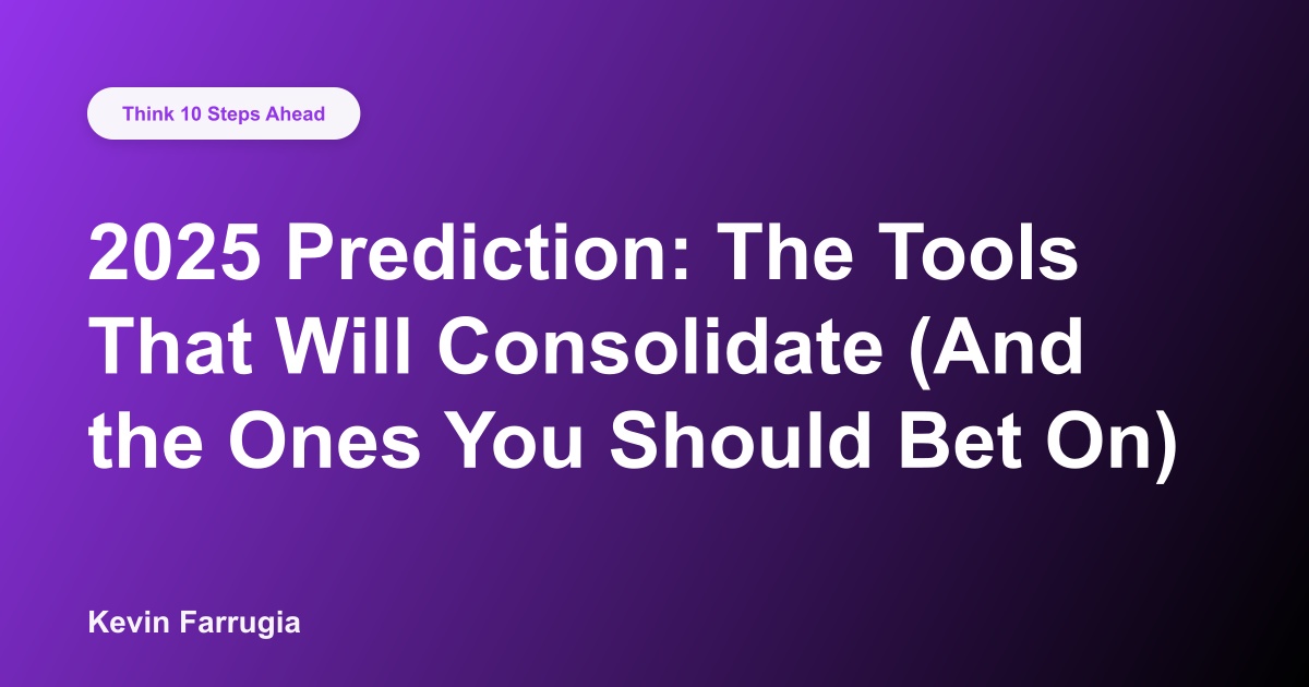 2025 Prediction: The Tools That Will Consolidate (And the Ones You Should Bet On)