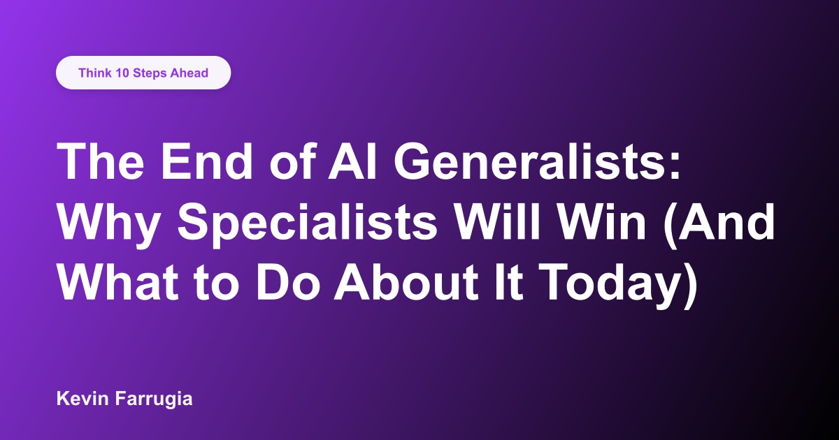 The End of AI Generalists: Why Specialists Will Win (And What to Do About It Today)
